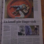 2004. Hugo i Svenska Dagbladet där blev han omdöpt till Hallbert och plaserad i Västerås :) så kan det gå om man inte får korrläsa texten.